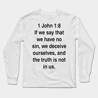 1 John 1:8  King James Version (KJV) Bible Verse Typography Long Sleeve T-Shirt